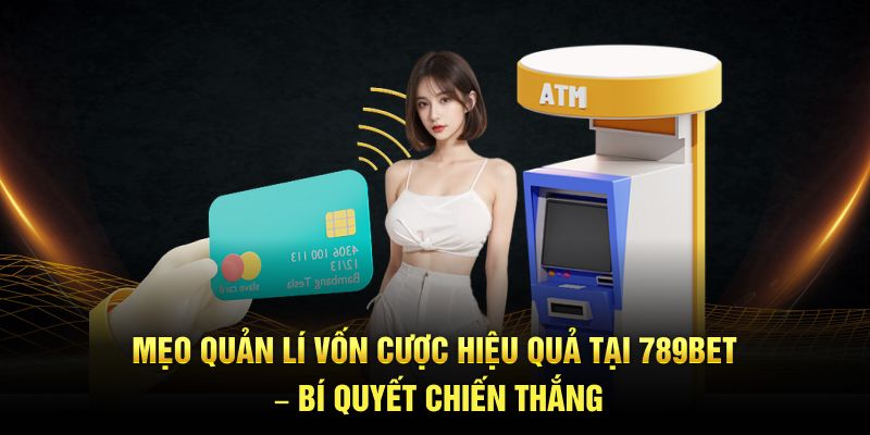 mẹo quản lí vốn cược 789bet